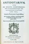 Antidotarium, sive de exacta componendorum miscendorumqve medicamentorum ratione libri tres, omnibus pharmacopoeis longe utilissimi, ex græcorum, arabum, et recentiorum medicorum scriptis maxima cura et diligentia collecti. Nunc vero primum ex italico